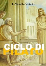 Ebook Ciclo di Pilato di Autori Vari edito da Le Vie della Cristianità
