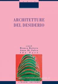 Ebook Architetture del desiderio di Ida Faré, Bianca Bottero edito da Liguori Editore