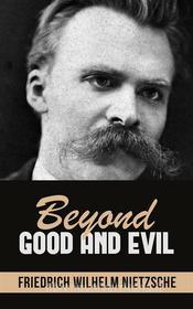 Ebook Beyond Good and Evil di Friedrich Wilhelm Nietzsche edito da anna ruggieri