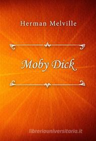 Ebook Moby Dick di Herman Melville edito da Classica Libris