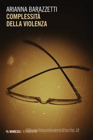 Ebook Complessità della violenza di Arianna Barazzetti edito da Mimesis Edizioni