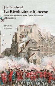 Ebook La Rivoluzione francese di Israel Jonathan edito da Einaudi