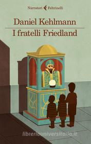 Ebook I fratelli Friedland di Daniel Kehlmann edito da Feltrinelli Editore