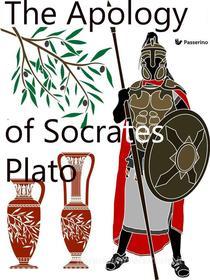 Ebook The Apology of Socrates di Plato edito da Passerino Editore