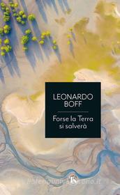 Ebook Forse la Terra si salverà di Leonardo Boff edito da TS Edizioni
