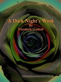 Ebook A Dark Night's Work di Elizabeth Gaskell edito da Publisher s11838