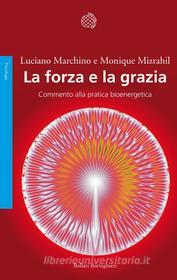 Ebook La forza e la grazia di Luciano Marchino, Monique Mizrahil edito da Bollati Boringhieri