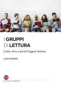 Ebook I gruppi di lettura di Luigi Gavazzi edito da Editrice Bibliografica