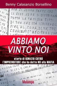 Ebook Abbiamo vinto noi di Calasanzio Borsellino Benny edito da Melampo Editore