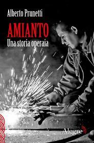 Ebook Amianto di Prunetti Alberto edito da Edizioni Alegre