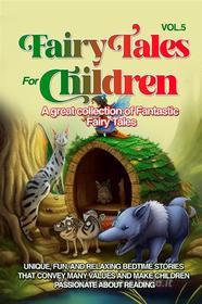 Ebook Fairy Tales for Children A great collection of fantastic fairy tales. (Vol. 5) di Wonderful Stories edito da Youcanprint
