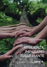 Ebook Resilienza: impariamo dalle piante di Ranalli Paolo edito da Ledizioni