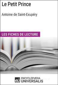 Ebook Le Petit Prince d&apos;Antoine de Saint-Exupéry di Encyclopaedia Universalis edito da Encyclopaedia Universalis