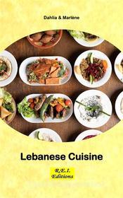 Ebook Lebanese Cuisine di Dahlia & Marlène edito da R.E.I. Editions