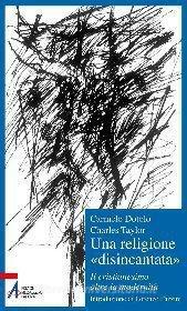 Ebook Una religione «disincantata». Il cristianesimo oltre la modernità di Taylor Charles, Carmelo Doloto edito da Edizioni Messaggero Padova