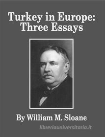 Ebook Turkey In Europe di William Milligan Sloane edito da Full Well Ventures