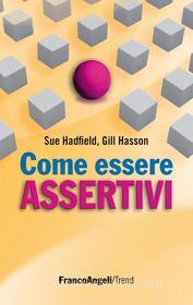 Ebook Come essere assertivi in ogni situazione di Sue Hadfield, Gill Hasson edito da Franco Angeli Edizioni
