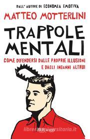 Ebook Trappole mentali di Motterlini Matteo edito da BUR