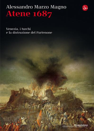 Ebook Atene 1687 di Marzo Magno Alessandro edito da Il Saggiatore