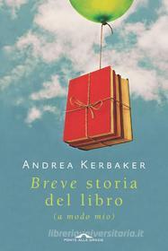 Ebook Breve storia del libro (a modo mio) di Andrea Kerbaker edito da Ponte alle Grazie