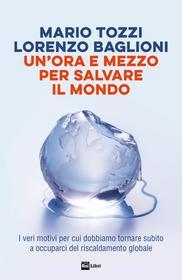 Ebook UN' UN'ORA E MEZZO PER SALVARE IL MONDO di Mario Tozzi, Lorenzo Baglioni edito da Rai Libri