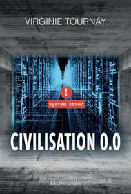 Ebook Civilisation 0.0 di Virginie Tournay edito da Glyphe