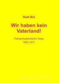 Ebook Wir haben kein Vaterland! di Ruth Bré edito da Books on Demand