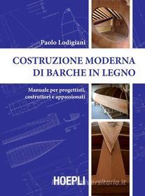 Ebook Costruzione moderna di barche in legno di Paolo Lodigiani edito da Hoepli