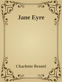 Ebook - Jane Eyre - di Charlotte Brontë edito da anna ruggieri