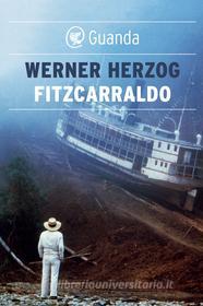 Ebook Fitzcarraldo di Werner Herzog edito da Guanda