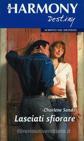 Ebook Lasciati sfiorare di Charlene Sands edito da HarperCollins Italia