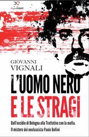Ebook L'uomo nero e le stragi di Giovanni Vignali edito da PaperFIRST