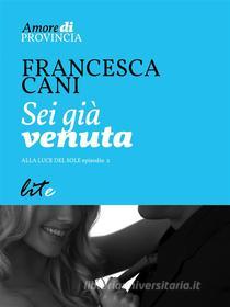 Ebook Sei già venuta di Francesca Cani edito da Lite-editions