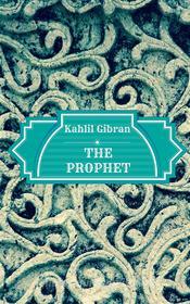 Ebook The Prophet di Kahlil Gibran. edito da Kahlil Gibran