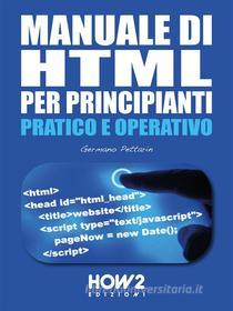Ebook Manuale di HTML per Principianti di Germano Pettarin edito da HOW2 Edizioni