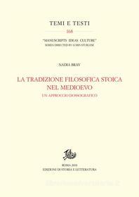 Ebook La tradizione filosofica stoica nel Medioevo di Nadia Bray edito da Edizioni di Storia e Letteratura