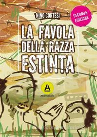 Ebook La favola della razza estinta - II edizione di Nino Cortesi edito da Alkemia Books