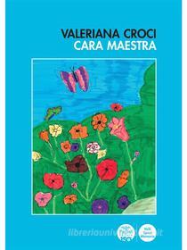 Ebook Cara maestra di Valeriana Croci edito da Pacini Editore