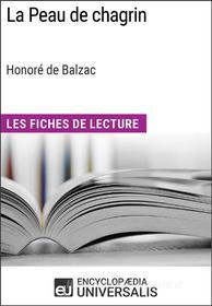 Ebook La Peau de chagrin d&apos;Honoré de Balzac (Les Fiches de Lecture d&apos;Universalis) di Encyclopaedia Universalis edito da Encyclopaedia Universalis