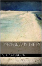 Ebook Tremendous Trifles di G. K. Chesterton edito da Books on Demand