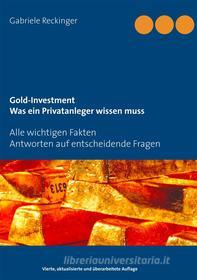 Ebook Gold-Investment Was ein Privatanleger wissen muss di Gabriele Reckinger edito da Books on Demand