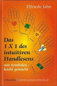 Ebook Das 1 × 1 des intuitiven Handlesens di Elfriede Jahn edito da Jahn, Elfriede