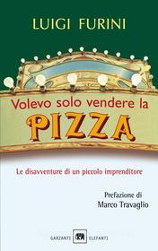 Ebook Volevo solo vendere la pizza di Luigi Furini edito da Garzanti