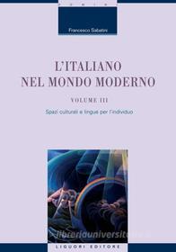 Ebook L’Italiano nel mondo moderno di Francesco Sabatini edito da Liguori Editore