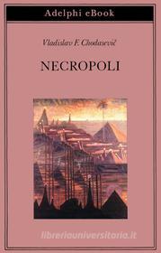 Ebook Necropoli di Vladislav F. Chodasevi? edito da Adelphi