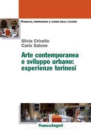 Ebook Arte contemporanea e sviluppo urbano: esperienze torinesi di Silvia Crivello, Carlo Salone edito da Franco Angeli Edizioni