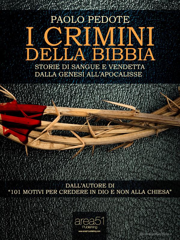 Ebook I crimini della Bibbia di Paolo Pedote edito da Area51 Publishing