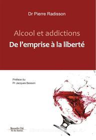 Ebook Alcool et addictions di Pierre Radisson edito da Nouvelle Cité