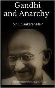 Ebook Gandhi and Anarchy di Sir C. Sankaran Nair edito da Books on Demand