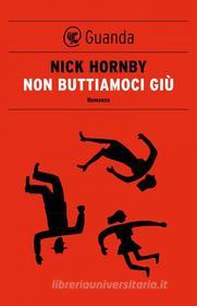 Ebook Non buttiamoci giù di Nick Hornby edito da Guanda